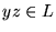 $yz \in L$