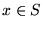 $x \in S$