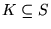 $K \subseteq S$