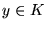 $y \in K$