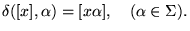 $\displaystyle \delta([x],\alpha) = [x\alpha],   (\alpha\in\Sigma).$