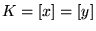 $K = [x] = [y]$