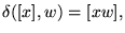 $\displaystyle \delta([x],w) = [xw],
$