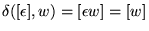 $\delta([\epsilon],w)=[\epsilon w]=[w]$