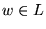 $w \in L$