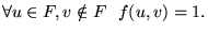$\displaystyle \forall u \in F, v \notin F &nbsp;&nbsp;f(u,v)=1.$