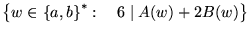 ${\left\{{w\in{\left\{{a,b}\right\}}^*:&nbsp;&nbsp;&nbsp; 6 \mid A(w)+2B(w)}\right\}}$