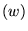 $ (w)$