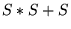 $ S*S+S$
