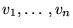 $ v_1,\ldots,v_n$