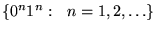 $ {\left\{{0^n1^n:&nbsp;&nbsp;n=1,2,\ldots}\right\}}$