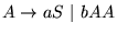 $ A \to a S  \vert b A A$