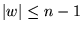 $ {\left\vert{w}\right\vert} \le n-1$