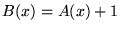 $ B(x) = A(x)+1$