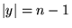 $ {\left\vert{y}\right\vert}=n-1$
