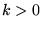 $k>0$