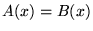 $ A(x) = B(x)$