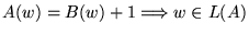 $ A(w) = B(w)+1 \Longrightarrow w \in L(A)$