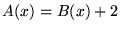 $ A(x) = B(x)+2$