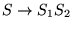 $ S \to S_1 S_2$