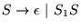 $ S \to \epsilon  \vert S_1 S$