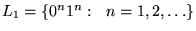 $ L_1 = {\left\{{0^n1^n:&nbsp;&nbsp;n=1,2,\ldots}\right\}}$