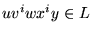 $ uv^iwx^iy \in L$