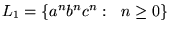 $ L_1 = {\left\{{a^nb^nc^n:&nbsp;&nbsp;n\ge 0}\right\}}$