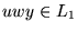 $ uwy \in L_1$