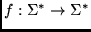 $ f: \Sigma^* \to \Sigma^*$