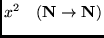 $\displaystyle x^2   ({\mathbf N}\to{\mathbf N})$
