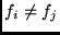 $ f_i \neq f_j$