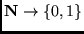 $ {\mathbf N}\to {\left\{{0,1}\right\}}$