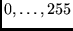 $ 0,\ldots,255$