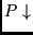 $ P \downarrow$