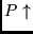 $ P \uparrow$