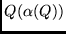 $ Q(\alpha(Q))$