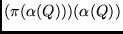 $ (\pi(\alpha(Q)))(\alpha(Q))$