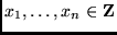$ x_1,\ldots,x_n \in {\mathbf Z}$