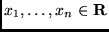 $ x_1,\ldots,x_n \in {\mathbf R}$