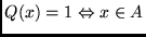 $ Q(x)=1 \Leftrightarrow x \in A$