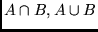 $ A \cap B, A \cup B$