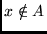 $ x \notin A$
