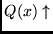 $ Q(x) \uparrow$