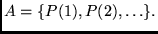 $\displaystyle A = {\left\{{P(1), P(2), \ldots}\right\}}.
$