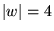 ${\left\vert{w}\right\vert} = 4$