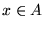 $x \in A$
