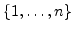 ${\left\{{1,\ldots,n}\right\}}$