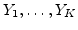 $Y_1, \ldots, Y_K$