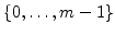 ${\left\{{0,\ldots,m-1}\right\}}$